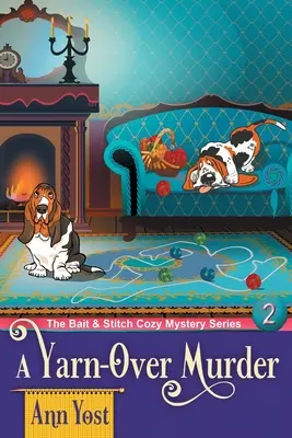 A Yarn-Over Murder (The Bait & Stitch Cozy Mystery Series, 2. könyv) - A Yarn-Over Murder (The Bait & Stitch Cozy Mystery Series, Book 2)