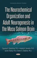 Neurokémiai szerveződés és felnőttkori neurogenezis a masu lazac agyában - Neurochemical Organization and Adult Neurogenesis in the Masu Salmon Brain