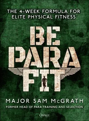 Be Para Fit: A 4 hetes képlet az elit fizikai fittségért - Be Para Fit: The 4-Week Formula for Elite Physical Fitness