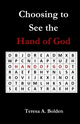 A választás, hogy meglássuk Isten kezét - Choosing to See the Hand of God