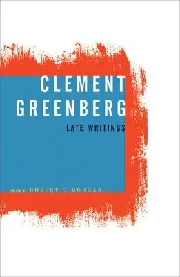 Clement Greenberg, Kései írások - Clement Greenberg, Late Writings