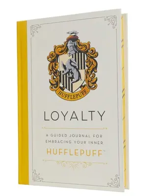 Harry Potter: Hűség: Hufflepuff: Egy vezetett napló a belső Hufflepuff-od felvállalásához - Harry Potter: Loyalty: A Guided Journal for Embracing Your Inner Hufflepuff