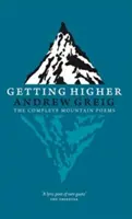 Magasabbra jutás: The Complete Mountain Poems - Getting Higher: The Complete Mountain Poems