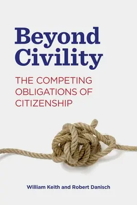 Az udvariasságon túl: A polgárság egymással versengő kötelezettségei - Beyond Civility: The Competing Obligations of Citizenship