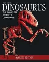 Dinosaurus: A dinoszauruszok teljes útmutatója - Dinosaurus: The Complete Guide to Dinosaurs