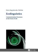 Ecolinguistics: Kommunikációs folyamatok az élet varratában - Ecolinguistics: Communication Processes at the Seam of Life