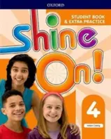 Shine On! Level 4: Student Book with Extra Practice - Shine On!: Level 4: Student Book with Extra Practice