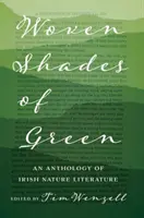 A zöld szőtt árnyalatai: Az ír természeti irodalom antológiája - Woven Shades of Green: An Anthology of Irish Nature Literature