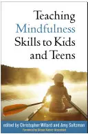 Mindfulness-készségek tanítása gyerekeknek és tizenéveseknek - Teaching Mindfulness Skills to Kids and Teens