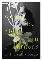 Éjszaka lenne Caracasban - It Would Be Night in Caracas