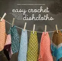 Könnyű horgolt mosogatórongyok: Tanulj meg horgolni öltésről öltésre a modern Stashbuster projektekkel - Easy Crochet Dishcloths: Learn to Crochet Stitch by Stitch with Modern Stashbuster Projects