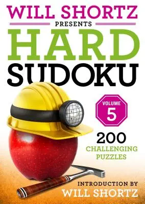 Will Shortz bemutatja a Hard Sudoku 5. kötetét: 200 kihívást jelentő rejtvény - Will Shortz Presents Hard Sudoku Volume 5: 200 Challenging Puzzles