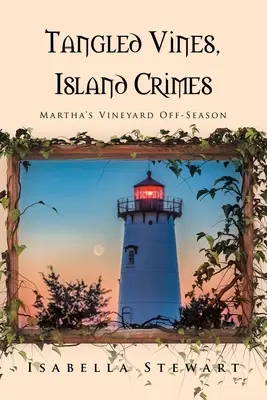 Összegabalyodott indák, szigeti bűncselekmények: Martha's Vineyard szezonon kívüli időszakai - Tangled Vines, Island Crimes: Martha's Vineyard Off-Season