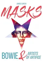 Maszkok: Bowie & Artists of Artifice - Masks: Bowie & Artists of Artifice