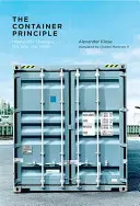 Konténerelv - Hogyan változtatja meg egy doboz a gondolkodásunkat (Klose Alexander (Kulturstiftung des Bundes)) - Container Principle - How a Box Changes the Way We Think (Klose Alexander (Kulturstiftung des Bundes))