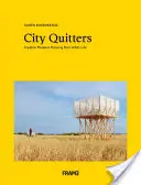 City Quitters: An Exploration of Post-Urban Life