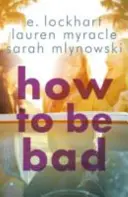 Hogyan legyél rossz - Tegyél egy nyári kirándulást, amit nem fogsz elfelejteni - How to Be Bad - Take a summer road trip you won't forget