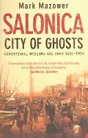 Szaloniki, a szellemek városa - keresztények, muszlimok és zsidók - Salonica, City of Ghosts - Christians, Muslims and Jews