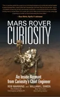 Curiosity marsjáró: A Curiosity főmérnökének belső beszámolója - Mars Rover Curiosity: An Inside Account from Curiosity's Chief Engineer