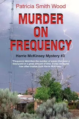 Gyilkosság a frekvencián: Harrie McKinsey Rejtély #3 - Murder on Frequency: Harrie McKinsey Mystery #3