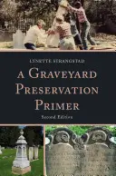 A temető megőrzésének alapjai, második kiadás - A Graveyard Preservation Primer, Second Edition