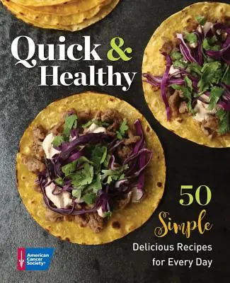 Gyors és egészséges: 50 egyszerű, ízletes recept minden napra - Quick & Healthy: 50 Simple Delicious Recipes for Every Day