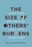 Mások terheinek nagysága: Barack Obama, Jane Addams és a másokon való segítés politikája - The Size of Others' Burdens: Barack Obama, Jane Addams, and the Politics of Helping Others