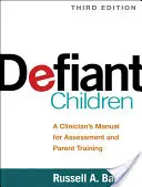 Dacos gyermekek: A klinikusok kézikönyve az értékeléshez és a szülői képzéshez - Defiant Children: A Clinician's Manual for Assessment and Parent Training