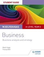 WJEC/Eduqas A-level Year 2 Business Student Guide 3: Business Analysis and Strategy (WJEC/Eduqas A-level 2. évfolyam Üzleti diákkalauz 3: Üzleti elemzés és stratégia) - WJEC/Eduqas A-level Year 2 Business Student Guide 3: Business Analysis and Strategy