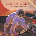 Max megy a Marsra: Tudományos kalandozás Max kutyával - Max Goes to Mars: A Science Adventure with Max the Dog