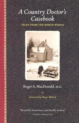 Egy vidéki orvos esetkönyve: Mesék az északi erdőkből - A Country Doctor's Casebook: Tales from the North Woods