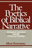 A bibliai elbeszélés poétikája: Az ideológiai irodalom és az olvasás drámája - The Poetics of Biblical Narrative: Ideological Literature and the Drama of Reading