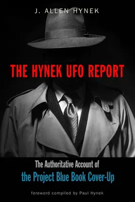 A Hynek UFO-jelentés: A Kék Könyv projekt eltussolásának hiteles beszámolója - The Hynek UFO Report: The Authoritative Account of the Project Blue Book Cover-Up