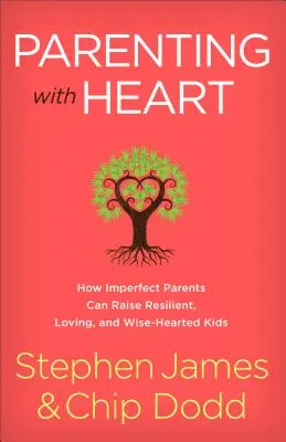 Szívvel szülőnek lenni: Hogyan nevelhetnek a tökéletlen szülők rugalmas, szerető és bölcs szívű gyerekeket? - Parenting with Heart: How Imperfect Parents Can Raise Resilient, Loving, and Wise-Hearted Kids