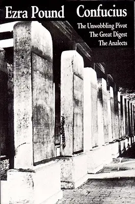 Konfucius: A Nagy Digest, a Megingathatatlan sarkalatos pont, az Analekták - Confucius: The Great Digest, the Unwobbling Pivot, the Analects