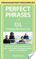 Tökéletes kifejezések ESL Hétköznapi üzleti élet - Perfect Phrases ESL Everyday Business