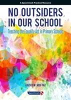 Iskolánkban nincsenek kívülállók: Az egyenlőségi törvény tanítása az általános iskolákban - No Outsiders in Our School: Teaching the Equality ACT in Primary Schools