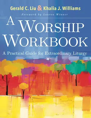 A Worship Workbook: Gyakorlati útmutató a rendkívüli liturgiához - A Worship Workbook: A Practical Guide for Extraordinary Liturgy