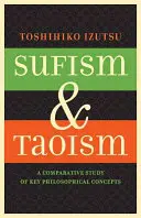 A szufizmus és a taoizmus: A legfontosabb filozófiai fogalmak összehasonlító tanulmánya - Sufism and Taoism: A Comparative Study of Key Philosophical Concepts