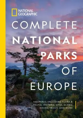 National Geographic Complete National Parks of Europe: 460 park, beleértve a növény- és állatvilágot, a történelmi emlékhelyeket, a festői túraútvonalakat és még sok mást is - National Geographic Complete National Parks of Europe: 460 Parks, Including Flora and Fauna, Historic Sites, Scenic Hiking Trails, and More