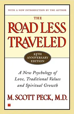 A kevésbé járt út, időtlen kiadás: A szeretet, a hagyományos értékek és a spirituális növekedés új pszichológiája - The Road Less Traveled, Timeless Edition: A New Psychology of Love, Traditional Values and Spiritual Growth