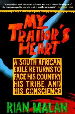 Az áruló szívem: Egy dél-afrikai száműzött visszatér, hogy szembenézzen hazájával, törzsével és lelkiismeretével - My Traitor's Heart: A South African Exile Returns to Face His Country, His Tribe, and His Conscience