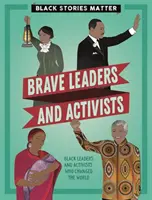 Black Stories Matter: Bátor vezetők és aktivisták - Black Stories Matter: Brave Leaders and Activists