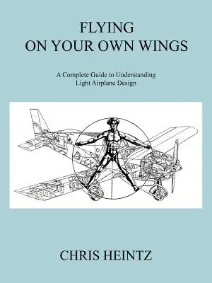 Repülés a saját szárnyainkon: Teljes útmutató a könnyű repülőgépek tervezésének megértéséhez - Flying on Your Own Wings: A Complete Guide to Understanding Light Airplane Design