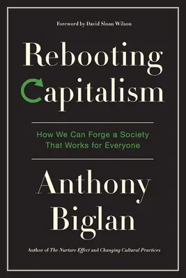 A kapitalizmus újraindítása: Hogyan alakíthatunk ki egy mindenki számára működő társadalmat? - Rebooting Capitalism: How We Can Forge a Society That Works for Everyone