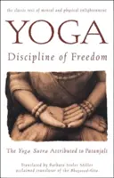 Jóga: A szabadság fegyelme: A Patandzsálinak tulajdonított jóga-szútra - Yoga: Discipline of Freedom: The Yoga Sutra Attributed to Patanjali