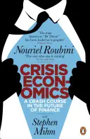 Válsággazdaságtan - Gyorstalpaló tanfolyam a pénzügyek jövőjéről - Crisis Economics - A Crash Course in the Future of Finance