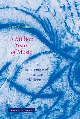 Egymillió év zenéje: Az emberi modernitás kialakulása - A Million Years of Music: The Emergence of Human Modernity