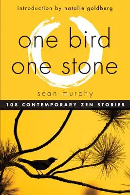 Egy madár, egy kő: 108 kortárs zen történet - One Bird, One Stone: 108 Contemporary Zen Stories