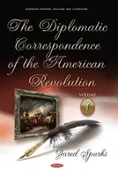 Az amerikai forradalom diplomáciai levelezése - 1. kötet - Diplomatic Correspondence of the American Revolution - Volume 1